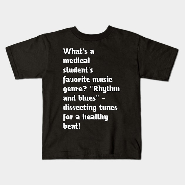 Funny medical students jokes Kids T-Shirt by Spaceboyishere